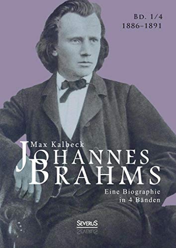 Johannes Brahms. Eine Biographie in vier Bänden. Band 4: Zwei Halbbände in einem Band